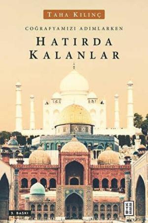 Coğrafyamızı Adımlarken Hatırda Kalanlar