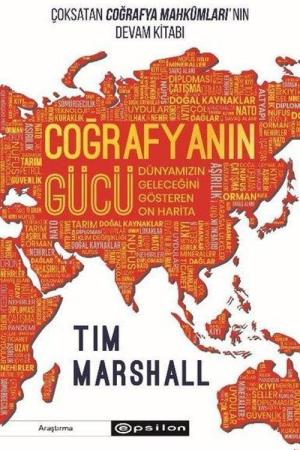 Coğrafyanın Gücü: Dünyamızın Geleceğini Gösteren On Harita