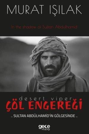 Çöl Engereği Sultan Abdülhamid’in Gölgesinde