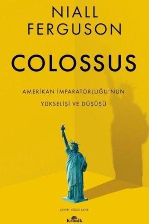 Colossus Amerikan İmparatorluğu'nun Yükselişi ve Çöküşü