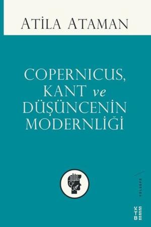 Copernicus, Kant ve Düşüncenin Modernliği