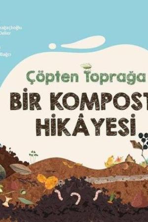 Çöpten Toprağa Bir Kompost Hikayesi