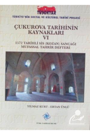 Çukurova Tarihinin Kaynakları VI 1572 Tarihli Sis (Kozan) Sancağı Mufassal Tahrir Defteri