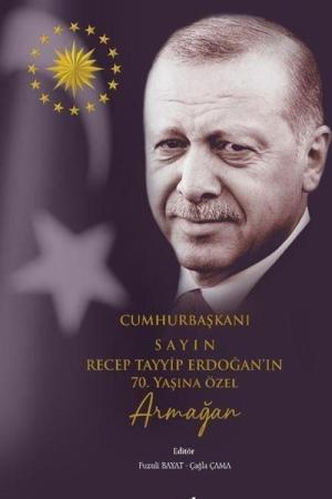 Cumhurbaşkanı Sayın Recep Tayyip Erdoğan’ın 70. Yaşına Özel Armağan
