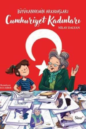 Cumhuriyet Kadınları Büyükannemin Arkadaşları