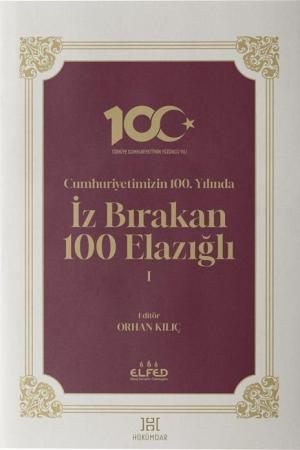 Cumhuriyetimizin 100. Yılında İz Bırakan 100 Elazığlı 1 (Ciltli)