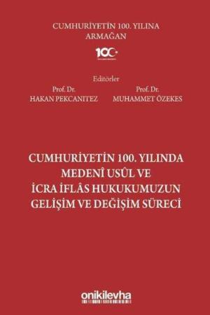 Cumhuriyetin 100. Yılında Medeni Usul ve İcra İflas Hukukumuzun Gelişim ve Değişim Süreci