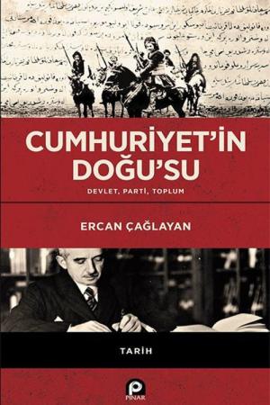 Cumhuriyet’in Doğu’su (Ciltli) Devlet, Parti, Toplum