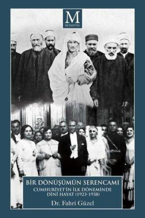 Cumhuriyet'in İlk Döneminde Dinî Hayat (1923-1938) “Bir Dönüşüm Serencamı”