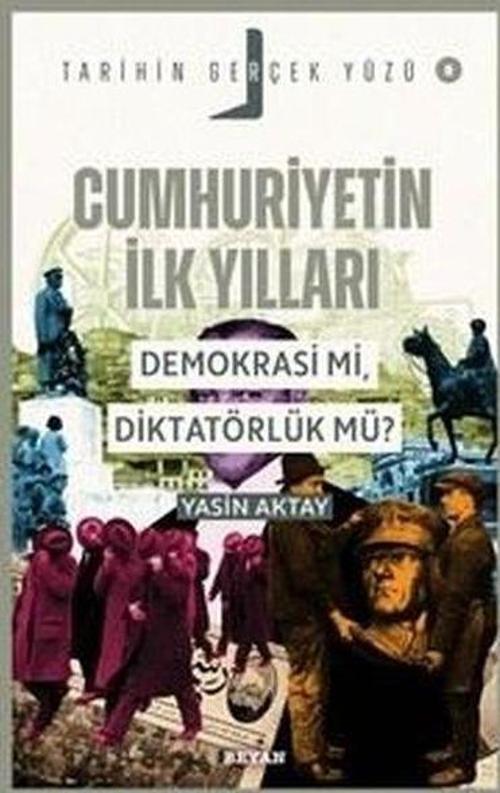 Cumhuriyetin İlk Yılları; Demokrasi mi, Diktatörlük mü? / Tarihin Gerçek Yüzü 8