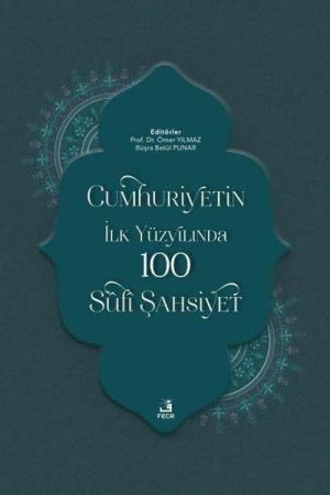 Cumhuriyetin İlk Yüzyılında 100 Sûfî Şahsiyet