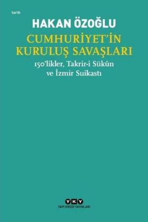 Cumhuriyet'in Kuruluş Savaşları / 150'likler, Takrir-i Sükûn ve İzmir Suikastı