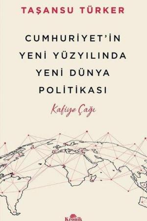 Cumhuriyet'in Yeni Yüzyılında Yeni Dünya Politikası / Kafiye Çağı