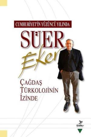 Cumhuriyetin Yüzüncü Yılında Süer Eker Çağdaş Türkolojinin İzinde