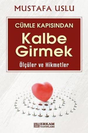 Cümle Kapısından Kalbe Girmek / Ölçüler Ve Hikmetler