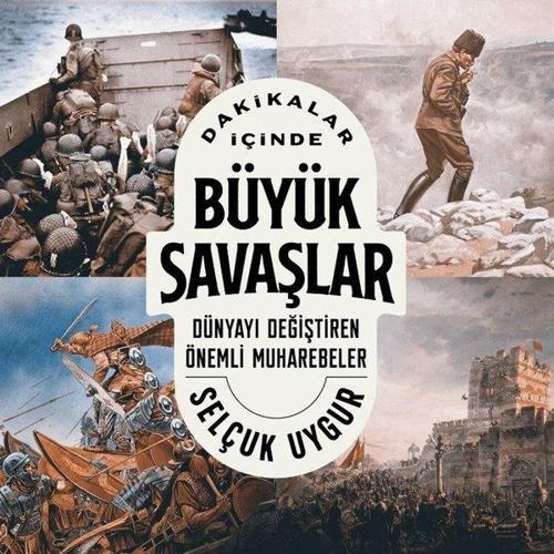 Dakikalar İçinde Büyük Savaşlar Dünyayı Değiştiren Önemli Muharebeler