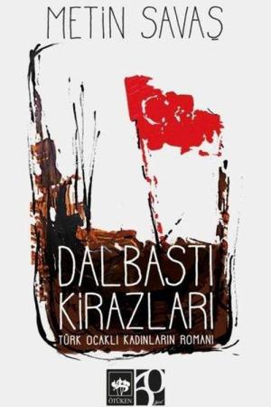 Dalbastı Kirazları Türk Ocaklı Kadınların Romanı