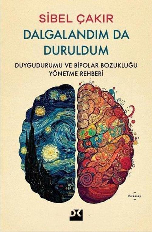 Dalgalandım Da Duruldum Duygudurumu ve Bipolar Bozukluğu Yönetme Rehberi