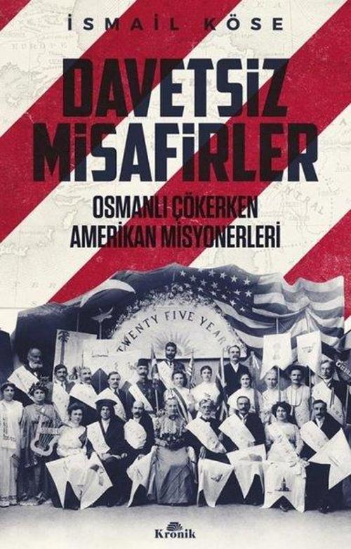 Davetsiz Misafirler Osmanlı Çökerken Amerikan Misyonerleri