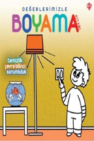 Değerlerimizle Boyama Kitabı / Temizlik, Çevre Bilinci, Sorumluluk