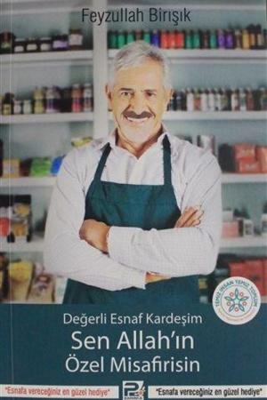 Değerli Esnaf Kardeşim Sen Allah'ın Özel Misafirisin