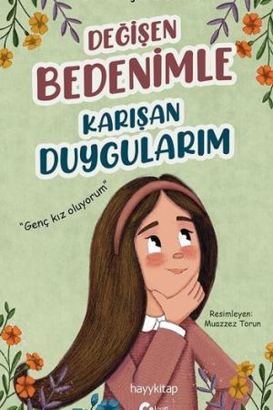 Değişen Bedenimle Karışan Duygularım
