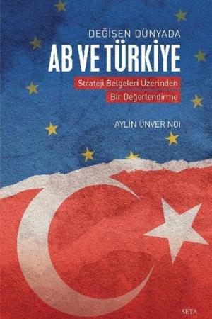 Değişen Dünyada AB ve Türkiye Strateji Belgeleri Üzerinden Bir Değerlendirme
