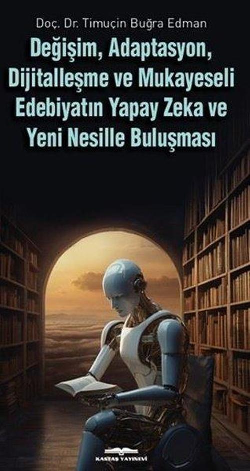 Değişim, Adaptasyon, Dijitalleşme ve Mukayeseli Edebiyatın Yapay Zeka ve Yeni Nesille Buluşması
