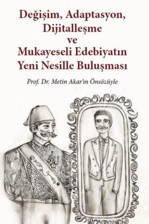 Değişim, Adaptasyon, Dijitalleşme ve Mukayeseli Edebiyatın Yeni Nesillerle Buluşması