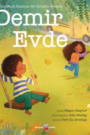 Demir Evde / Ablası Okula Başlayan Bir Çocuğun Hikayesi