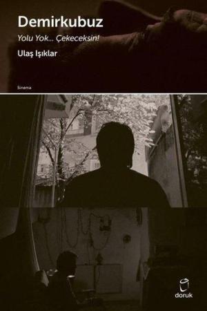 Demirkubuz Yolu Yok… Çekeceksin!