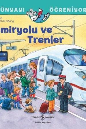 Demiryolu ve Trenler / Dünyayı Öğreniyorum