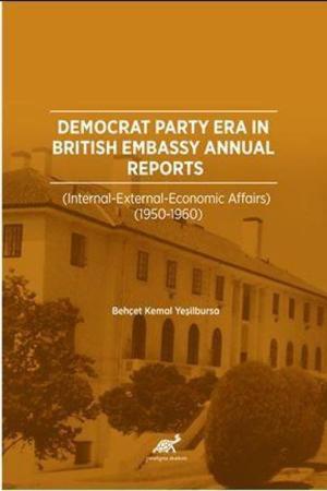 Democrat Party Era In Brıtısh Embassy Annual Reports (Internatıonal – External – Economıc Affaırs 1950-1960)