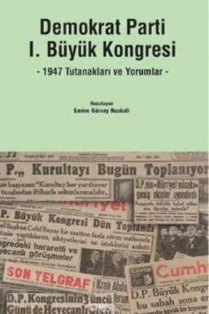 Demokrat Parti I. Büyük Kongresi 1947 Tutanakları ve Yorumlar