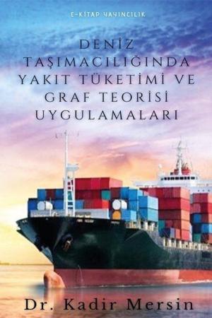 Deniz Taşımacılığında Yakıt Tüketimi ve Graf Teorisi Uygulamaları