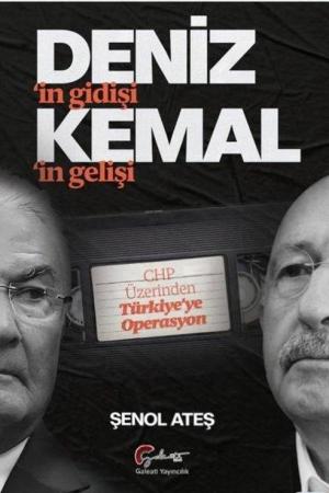 Deniz'in Gidişi, Kemal'in Gelişi CHP Üzerinden Türkiye'ye Operasyon