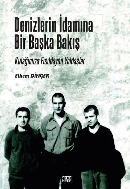 Denizlerin İdamına Bir Başka Bakış Kulağımıza Fısıldayan Yoldaşlar