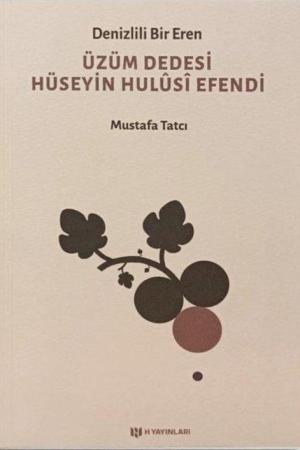 Denizlili Bir Eren Üzüm Dedesi Hüseyin Hulûsî Efendi
