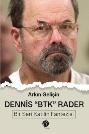 Dennis BTK Rader Bir Seri Katilin Fantezisi