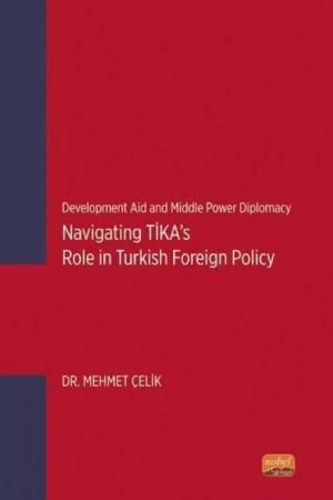 Development Aid and Middle Power Diplomacy: Navigating TİKA's Role in Turkish Foreign Policy