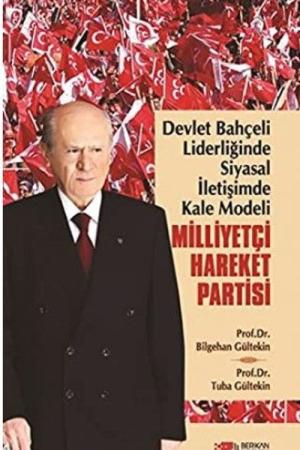 Devlet Bahçeli Liderliğinde Siyasal İletişimde Kale Modeli: Milliyetçi Hareket Partisi