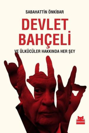 Devlet Bahçeli ve Ülkücüler Hakkında Her Şey
