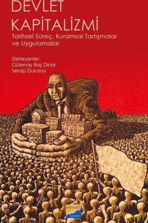 Devlet Kapitalizmi: Tarihsel Süreç, Kuramsal Tartışmalar ve Uygulamalar