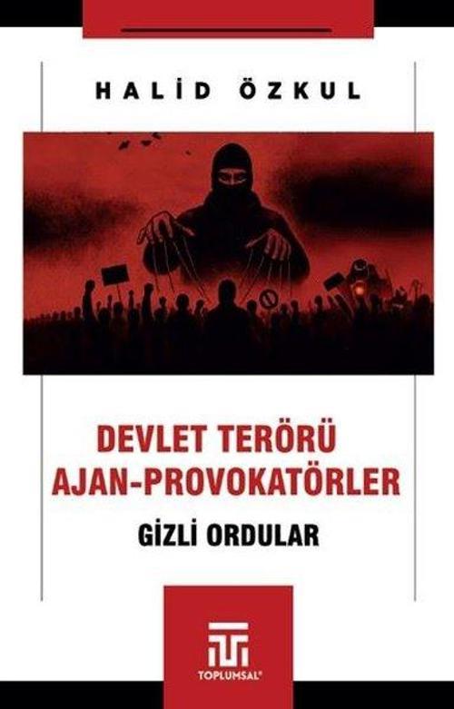 Devlet Terörü Ve Ajan-Provokatörler / Gizli Ordular