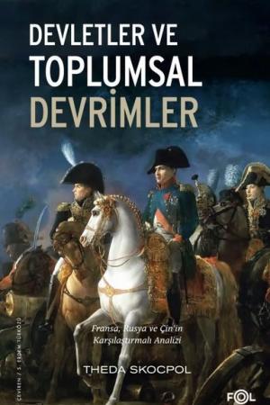 Devletler ve Toplumsal Devrimler Fransa, Rusya ve Çin'in Karşılaştırmalı Analizi