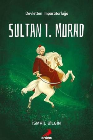 Devletten İmparatorluğa Sultan I. Murad / Tarihsever Çocuk 4