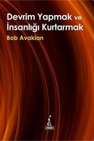 Devrim Yapmak ve İnsanlığı Kurtarmak