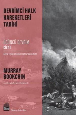 Devrimci Halk Hareketleri Tarihi: Üçüncü Devrim Cilt 1 / Köylü İsyanlarından Fransız Devrimine