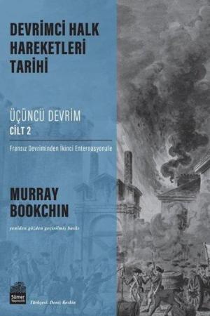 Devrimci Halk Hareketleri Tarihi: Üçüncü Devrim Cilt 2 / Fransız Devriminden İkinci Enternasyonale