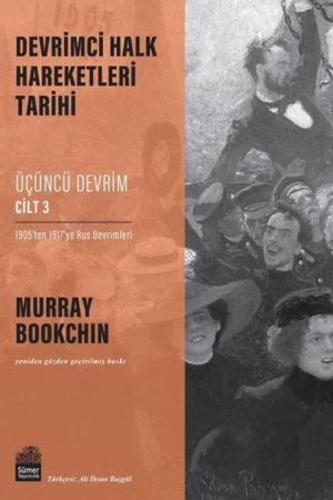 Devrimci Halk Hareketleri Tarihi: Üçüncü Devrim Cilt 3 / 1905'ten 1917'ye Rus Devrimleri